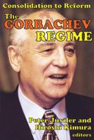 The Gorbachev Regime: Consolidation to Reform 0202362698 Book Cover
