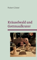 Kräuselwald und Gottmaulkrater: Impulsgedichte für Denkbegabte 3756218791 Book Cover