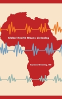 Global Health Means Listening 9966736042 Book Cover