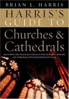 Harris's Guide to Churches and Cathedrals: Discovering the Unique and Unusual in Over 500 Churches and Cathedrals 0091912512 Book Cover