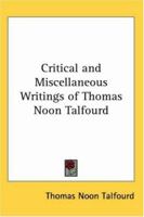 Critical And Miscellaneous Writings Of T. Noon Talfourd... 1356943357 Book Cover