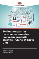 Évaluation par les consommateurs des nouveaux produits créatifs - Chine et États-Unis (French Edition) 6206846253 Book Cover