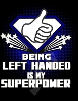 Being Left Handed Is My Superpower: 120 Pg Superhero themed Blank Journal For left handers and leftys 169263335X Book Cover