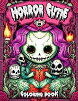 Horror Cutie Coloring Book: Unleashing Creativity Through Uniquely Charming and Spooky Illustrations B0C6BXW95S Book Cover