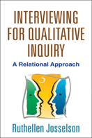 Interviewing for Qualitative Inquiry: A Relational Approach 1462510000 Book Cover