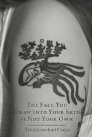 The Face You Draw into Your Skin is Not Your Own 1646620585 Book Cover