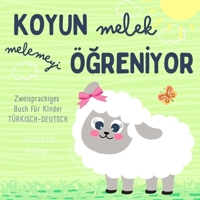 Koyun Melek Zweisprachiges Buch für Kinder, Türkisch für Anfänger, Türkçe çocuk kitaplari: Türkisch Deutsch lernen, Almanca ögrenme kitabi, Almanca ögreniyorum bebek için (German Edition) B0DTK9C5T5 Book Cover