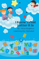 I Know What Letter It Is..: Learning the Alaphabet B0BMT22TJJ Book Cover