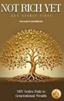 Not Rich Yet (NRY): Get Stable First B0DLHBJCZP Book Cover