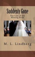 Suddenly Gone: The Case of the Missing Bride 1724280023 Book Cover