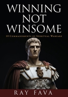 Winning Not Winsome: 10 Commandments of Spiritual Warfare 1662898401 Book Cover