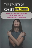 The Reality Of Covert Narcissism: How To Spot A Narcissist With Narcissistic Personality Disorder: A Narcissistic Relationship null Book Cover