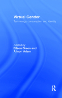 Virtual Gender: Technology, Consumption and Identity Matters 0415233143 Book Cover