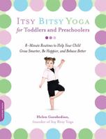 Itsy Bitsy Yoga for Toddlers and Preschoolers: 8-Minute Routines to Help Your Child Grow Smarter, Be Happier, and Behave Better 1600940080 Book Cover