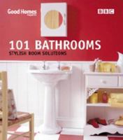 101 Bathrooms: Stylish Room Solutions (Good Homes) 0563534419 Book Cover