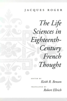 The Life Sciences in Eighteenth-Century French Thought 0804725780 Book Cover