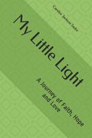My Little Light: A Journey of Faith, Hope and Love 179420329X Book Cover