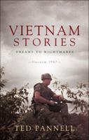 Vietnam Stories: Dreams to Nightmares: Vietnam 1967 1616638206 Book Cover