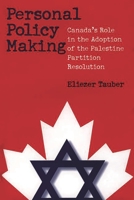 Personal Policy Making: Canada's Role in the Adoption of the Palestine Partition Resolution 0387196994 Book Cover
