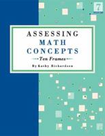Assessing Math Concepts: Ten Frames 0972423877 Book Cover