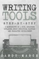 Writing Tools: Step-by-Step | 4 Manuscripts in 1 Book | Essential Writing Prompts, Writing Skills and Writing Tips & Tricks Any Writer Can Learn 1986638030 Book Cover