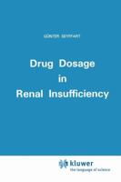 Drug Dosage in Renal Insufficiency 9401056927 Book Cover