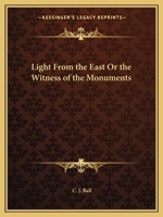Light from the East or the Witness of the Monuments 0766135535 Book Cover