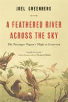 A Feathered River Across the Sky: The Passenger Pigeon's Flight to Extinction 1620405342 Book Cover