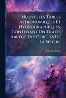 Nouvelles Tables Astronomiques Et Hydrographiques, Contenant Un TraitÃ(c) AbrÃ(c)gÃ(c) Des Cercles De La Sphère (French Edition) 1024312607 Book Cover