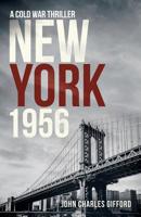 New York 1956 : A Cold War Thriller 1532074611 Book Cover