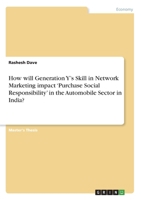 How will Generation Y's Skill in Network Marketing impact 'Purchase Social Responsibility' in the Automobile Sector in India? 3656829829 Book Cover