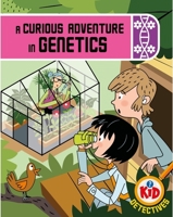 Kid Detectives: A Curious Adventure in Genetics 1526324865 Book Cover
