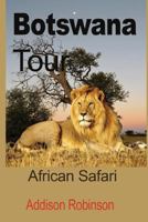 Botswana Tour: African Safari 1974568210 Book Cover
