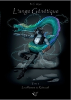 L'ange Génétique, Tome 2 : Le sifflement du Xiuhcoatl 2322259330 Book Cover