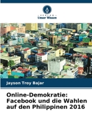 Online-Demokratie: Facebook und die Wahlen auf den Philippinen 2016 (German Edition) 6203527041 Book Cover