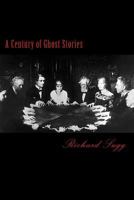 A Century of Ghost Stories 1540485544 Book Cover