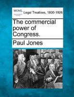 The Commercial Power Of Congress 1240077459 Book Cover