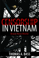 Censorship in Vietnam: Brave New World 1625342950 Book Cover