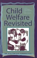 Child Welfare Revisited: An Africentric Perspective 0813534623 Book Cover