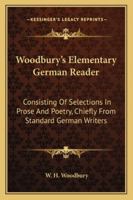 Woodbury's Elementary German Reader: Consisting Of Selections In Prose And Poetry, Chiefly From Standard German Writers ...... 1279491124 Book Cover