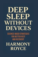 Deep Sleep Without Devices: Science-Based Strategies for Better Rest and Recovery (Health Matters) B0FL74Z1Y7 Book Cover
