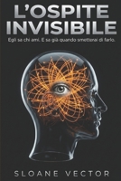 L'OSPITE INVISIBILE: Egli sa chi ami. E sa già quando smetterai di farlo. (Italian Edition) B0GC5H7ZPW Book Cover