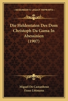 Die Heldentaten Des Dom Christoph Da Gama in Abessinien. 0341547573 Book Cover