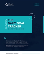 The Daily Goal Tracker: Create.Track.Achieve - Fast Track Your Goals to Success 0648681823 Book Cover