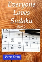 Everyone Loves Sudoku Book 2 Very Easy: 6' x 9' 150 page Sudoku Puzzle Book B08QBQL59F Book Cover