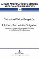 Intuition of an Infinite Obligation: Narrative Ethics and Postmodern Gnostics in the Fiction of E. L. Doctorow 363158749X Book Cover