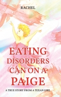 Eating Disorders Can on a Paige: A True Story From A Texan Girl B0CGTG7D6F Book Cover