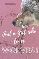 Just a girl who loves wolves :wolves journal&Notebook|6" x 9" inch (15.24 x 22 .86 cm)|100 Lined pages|wolves journal|wolves notebook: wolf ... lined journal|wolf lined notebook 1651761604 Book Cover