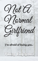 Not A Normal Girlfriend: I'm afraid of losing you.. 1691096571 Book Cover
