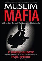 Muslim Mafia: Inside the Secret Underworld That's Conspiring to Islamize America 1935071106 Book Cover